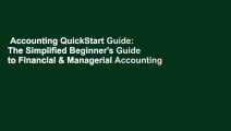 Accounting QuickStart Guide: The Simplified Beginner's Guide to Financial & Managerial Accounting