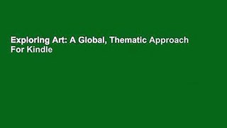 Exploring Art: A Global, Thematic Approach  For Kindle