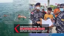 Dramatis! TNI AL Selamatkan Bocah Jatuh di Tengah Laut