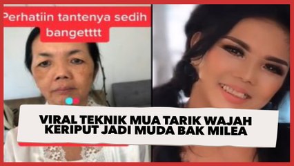 Viral Teknik MUA Tarik Wajah Keriput Jadi Muda Bak Milea