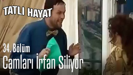 Camları İrfan siliyor - Tatlı Hayat 34. Bölüm