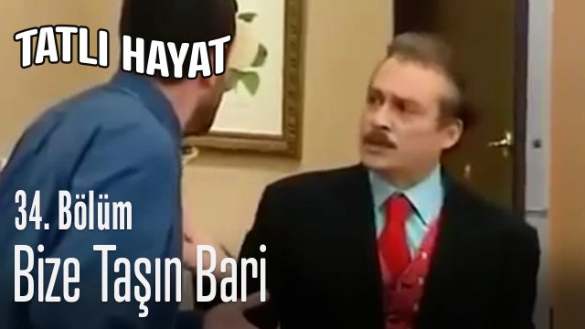 Bize taşın bari - Tatlı Hayat 34. Bölüm