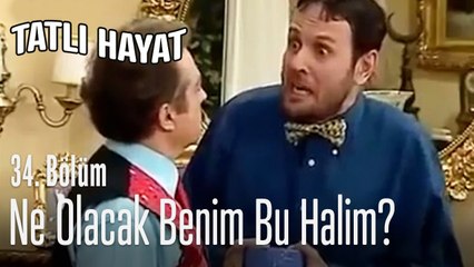 Ne olacak benim bu halim? - Tatlı Hayat 34. Bölüm
