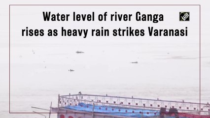 Water level of river Ganga rises as heavy rain strikes Varanasi