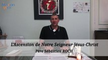 L’Ascension de Notre Seigneur Jésus-Christ – P. ROCH