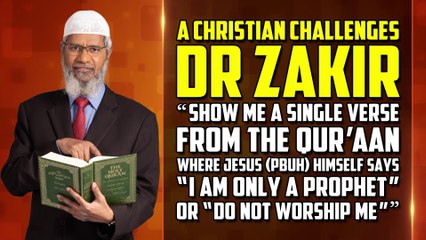 A Christian challenges Dr Zakir, “Show me a single verse from the Quran where Jesus (pbuh) himself..