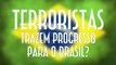 Terroristas trazem progresso para o Brasil? - EMVB - Emerson Martins Video Blog 2015