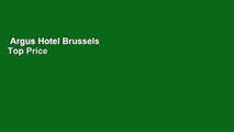 Argus Hotel Brussels  Top Price