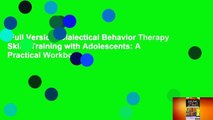 Full Version  Dialectical Behavior Therapy Skills Training with Adolescents: A Practical Workbook