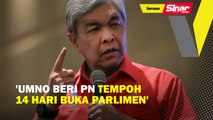 'UMNO beri PN tempoh 14 hari buka Parlimen'