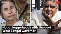 Not at loggerheads with the West Bengal government: Jagdeep Dhankhar