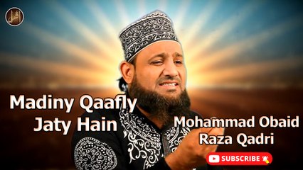 Madiny Qaafly Jaty Hain | Naat | Prophet Mohammad | Obaid Raza Qadri