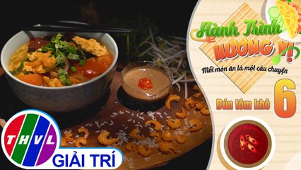 Hành trình hương vị - Tập 6: Bún tôm khô