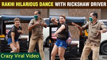 Rakhi Sawant HILARIOUS Dance With A Rickshaw Driver