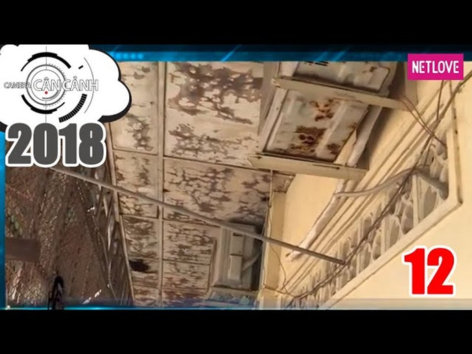 Camera Cận Cảnh 2018 - Tập 12: Nguy hiểm nơi chung cư cũ