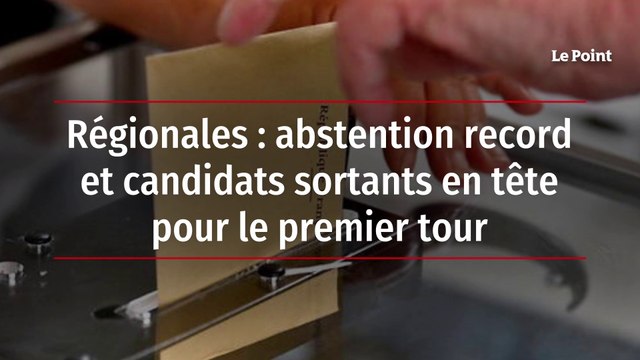 Régionales : abstention record et candidats sortants en tête pour le premier tour