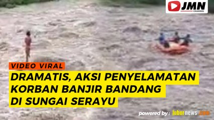 REPORTASE - DRAMATIS, AKSI PENYELAMATANKORBAN BANJIR BANDANGDI SUNGAI SERAYU