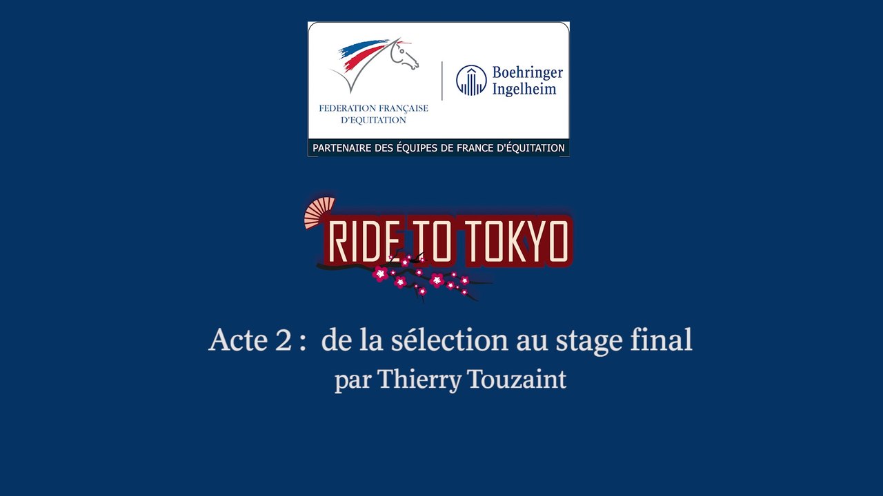 Acte 2 : de la sélection au stage final par Thierry Touzaint