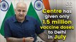 Centre has given only 15 Lakh vaccine doses to Delhi in July: Manish Sisodia
