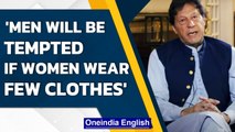 Imran Khan draws ire for blaming women's clothing for rising rapecases in Pakistan | Oneindia News