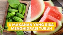 Nggak Cuma Air Putih, 5 Makanan Ini juga Bisa Menghidrasi Tubuh!