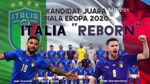 Italia, Kandidat Kuat Juara Piala Eropa yang Terlahir Kembali