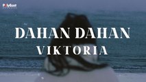 Viktoria - Dahan Dahan (Official Lyric Video)