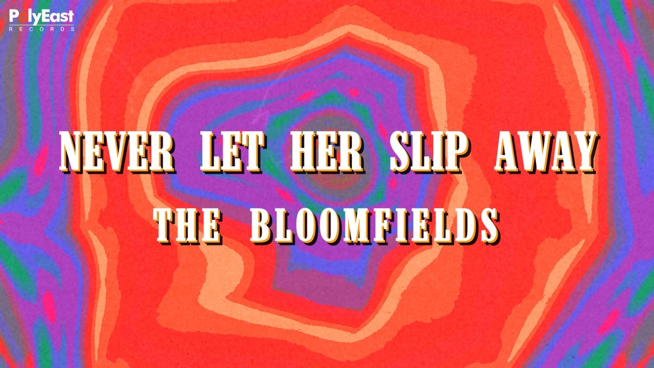 The Bloomfields - Never Let Her Slip Away (Official Lyric Video)