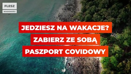 Jedziesz na wakacje? Zabierz ze sobą paszport covidowy