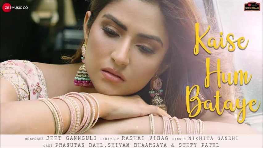 Kaise Hum Bataye - Pranutan, Shivam, Stefy | Nikhita G, Jeet Gannguli, Rashmi V