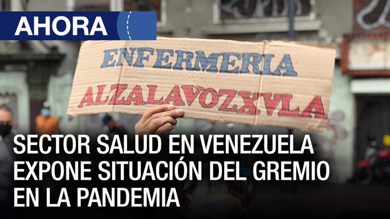 Ahora | Sector salud en Venezuela expone la situación que vive el gremio frente a la pandemia  - #21Jun