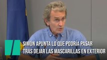 Simon apunta lo que podría pasar tras dejar las mascarillas en exteriores: 
