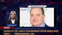 George of the Jungle star Brendan Fraser makes rare public ... - 1BreakingNews.com