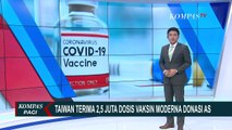 Taiwan Terima 2.5 Juta Dosis Vaksin Moderna Donasi Amerika Serikat