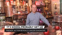 Friends Actor James Michael Tyler Reveals He Has Stage 4 Prostate Cancer: 'It's Gonna Probably Get Me'