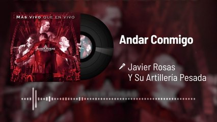 Javier Rosas Y Su Artillería Pesada - Andar Conmigo