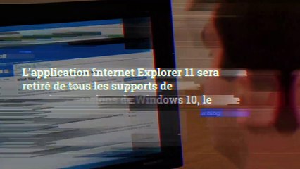 Internet Explorer n'existera plus d'ici 2022