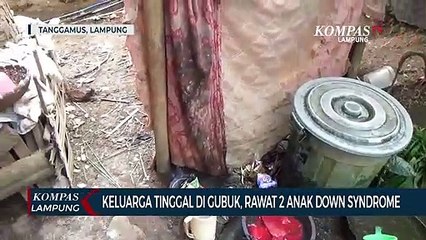 Satu Keluarga Tinggal di Rumah Gubuk, Rawat 2 Anak Down Syndrome