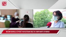 Bilim Kurulu üyesinden ‘Delta varyantı’ uyarısı