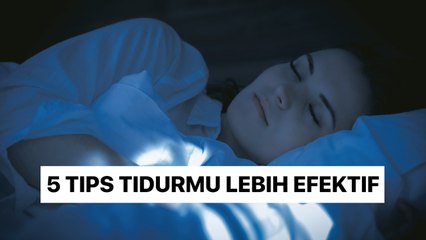 Merasa Sulit Tidur, Ini 5 Tips Tidurmu Lebih Efektif