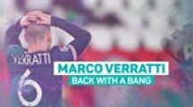 Marco Verratti - Back with a Bang