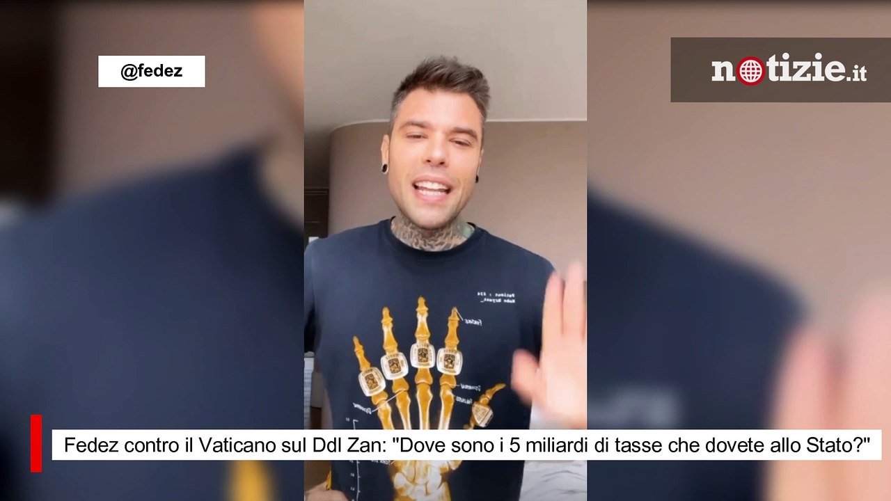 Fedez contro il Vaticano sul Ddl Zan: "Dove sono i 5 miliardi di tasse che dovete allo Stato?"