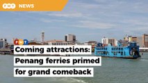 Iconic Penang ferries get a new lease of life