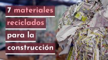 7 materiales reciclados para la construcción