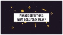 Finance Definitions: What Does Forex Mean?