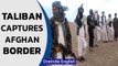 Taliban seizes Afghanistan's main Tajikistan border crossing | Know all | Oneindia News
