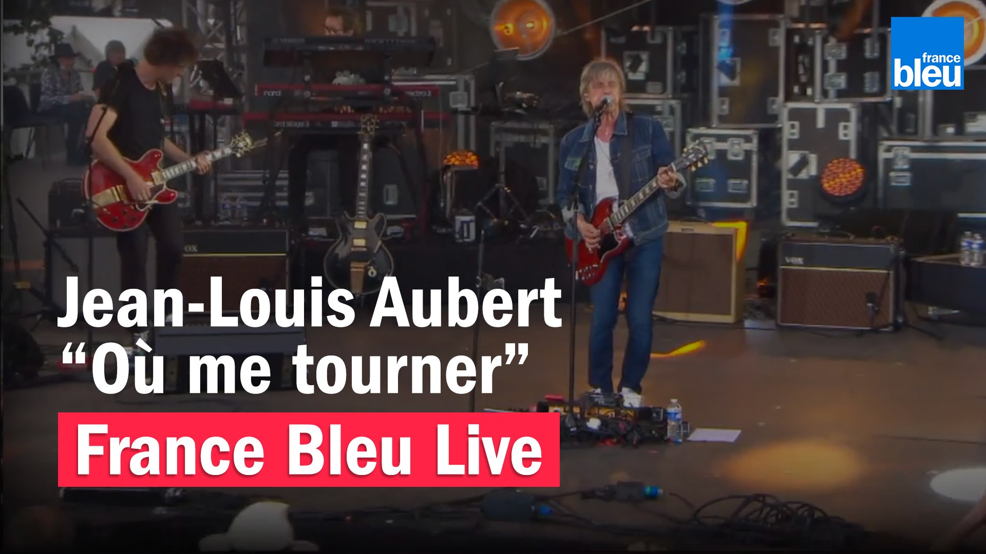 Jean-Louis Aubert "Où me tourner" - France Bleu Live - Vidéo Dailymotion
