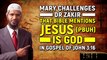 Mary Challenges Dr Zakir that Bible mentions Jesus (pbuh) is God in Gospel of John 316
