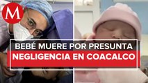 Denuncian negligencia en clínica particular de Coacalco por la muerte de una recién nacida
