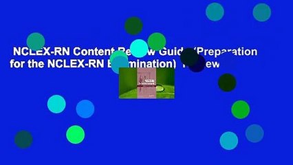 NCLEX-RN Content Review Guide (Preparation for the NCLEX-RN Examination)  Review